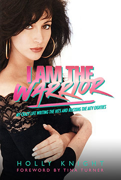 I Am the Warrior: My Crazy Life Writing the Hits and Rocking the MTV Eighties